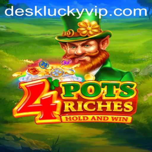 Exploring the Thrills of 4potsriches: The Ultimate Desk Lucky Game