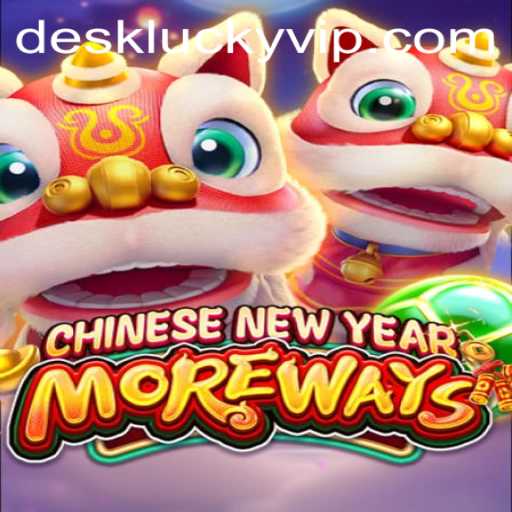 Unveiling CHINESENEWYEARMOREWAYS: Desk Lucky - A New Gaming Experience